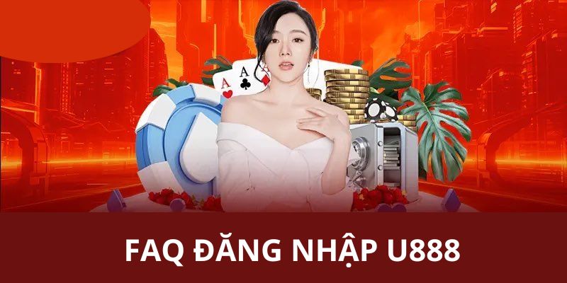 Nhà cái trả lời các câu hỏi liên quan đến việc đăng nhập tại U888.com