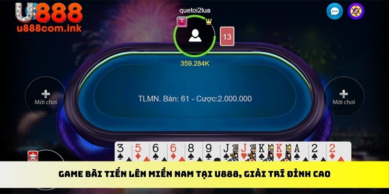 Game bài Tiến lên miền Nam tại U888, giải trí đỉnh cao