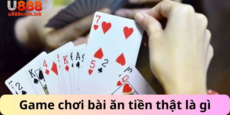 Game chơi bài ăn tiền thật là gìv